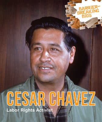 Cesar Chavez: Labor Rights Activist by Mattern, Joanne