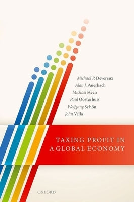 Taxing Profit in a Global Economy by Devereux, Michael P.
