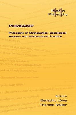 Phimsamp. Philosophy of Mathematics: Sociological Apsects and Mathematical Practice by Loewe, Benedikt
