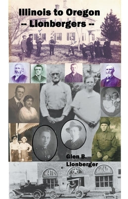 Illinois to Oregon -- Lionbergers by Lionberger, Glen B.