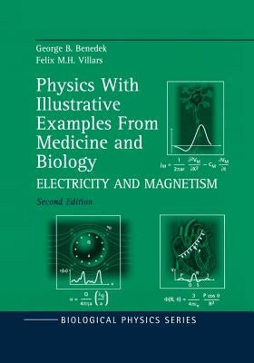 Physics with Illustrative Examples from Medicine and Biology: Electricity and Magnetism by Benedek, George B.