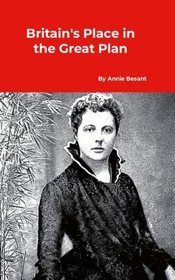 Britain's Place in the Great Plan by Besant, Annie
