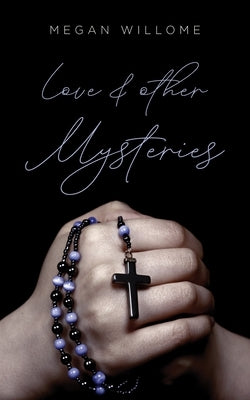 Love and other Mysteries by Willome, Megan