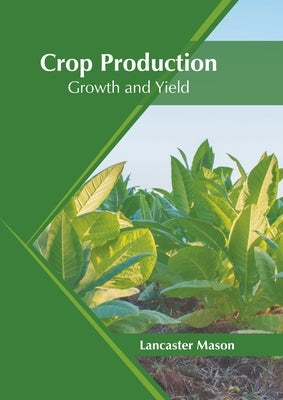 Crop Production: Growth and Yield by Mason, Lancaster
