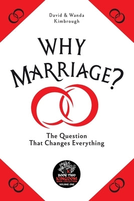 Why Marriage? by Kimbrough, David