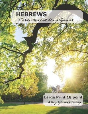 HEBREWS Easier-to-read King James: Large Print 18 point King James Today by Nafziger, Paula