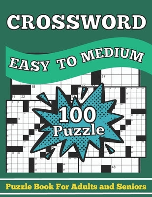 Easy To Medium Crossword Puzzles Book For Adults And Seniors: Easy To Medium Crossword Puzzle Book For Adults And Seniors To Enjoy Free Activity Time by Rivan Lgb