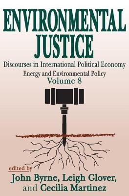 Environmental Justice: International Discourses in Political Economy by Byrne, John