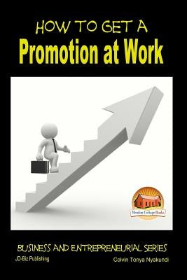 How to Get a Promotion at Work by Davidson, John