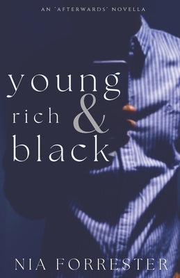 Young, Rich & Black: An Afterwards Novella by Forrester, Nia