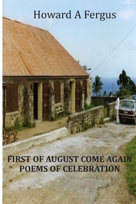 First of August Come Again Poems of Celebration by Fergus, Howard A.