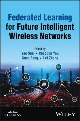 Federated Learning for Future Intelligent Wireless Networks by Sun, Yao
