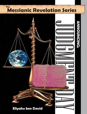 The Messianic Revelation Series V.1. Announcing: Judgment Day by Ben David, Eliyahu