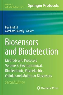 Biosensors and Biodetection: Methods and Protocols, Volume 2: Electrochemical, Bioelectronic, Piezoelectric, Cellular and Molecular Biosensors by Prickril, Ben