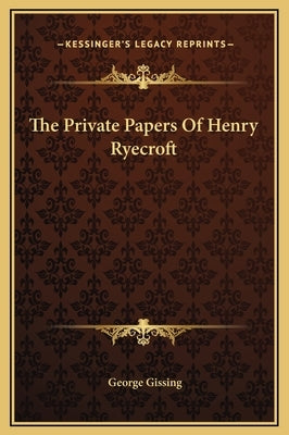 The Private Papers of Henry Ryecroft by Gissing, George