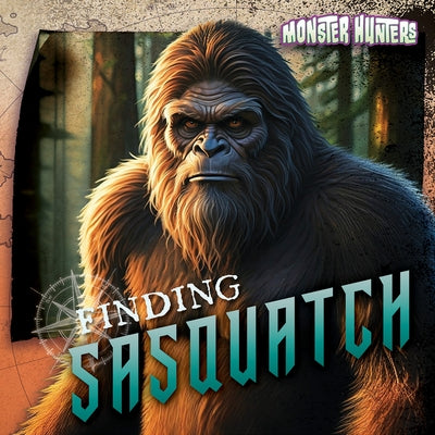 Finding Sasquatch by Wilberforce, Bert