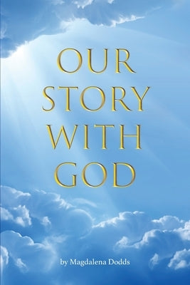 Our Story With God by Dodds, Magdalena