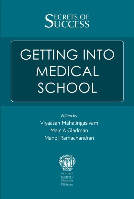 Secrets of Success: Getting into Medical School by Mahalingasivam, Viyaasan