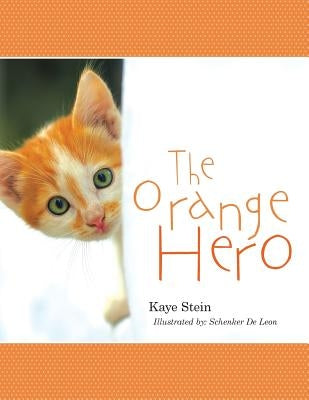 The Orange Hero by Stein, Kaye