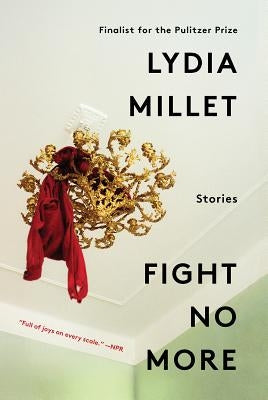 Fight No More: Stories by Millet, Lydia