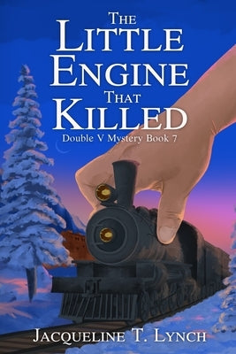 The Little Engine That Killed by Lynch, Jacqueline T.