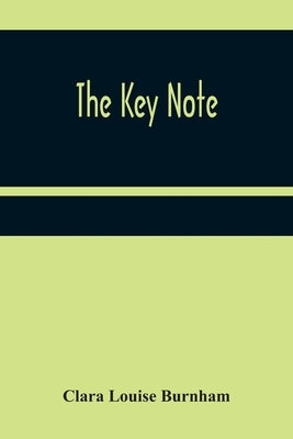 The Key Note by Clara Louise Burnham