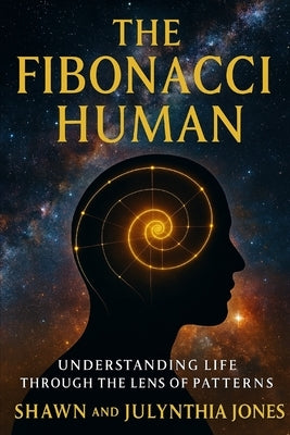 The Fibonacci Human by Jones, Shawn And Julynthia