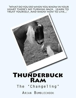 Thunderbuck Ram: The 'Changeling' by Bumblechook, Arian