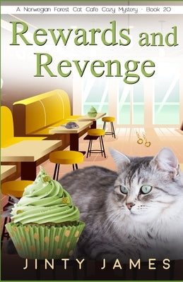 Rewards and Revenge: A Norwegian Forest Cat Café Cozy Mystery - Book 20 by James, Jinty