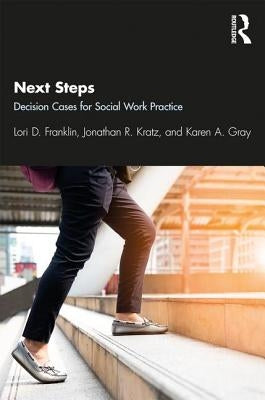 Next Steps: Decision Cases for Social Work Practice by Franklin, Lori D.