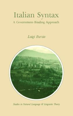 Italian Syntax: A Government-Binding Approach by Burzio, L.
