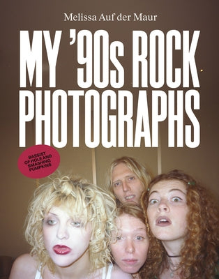 Melissa Auf Der Maur: My '90s Rock Photographs by Auf Der Maur, Melissa