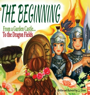 The Beginning: From a Garden Castle...To the Dragon Fields by Beene, L. J.