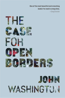 The Case for Open Borders by Washington, John