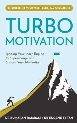 Turbo Motivation: Igniting Your Inner Engine to Supercharge and Sustain Your Motivation by Tan, Eugene St