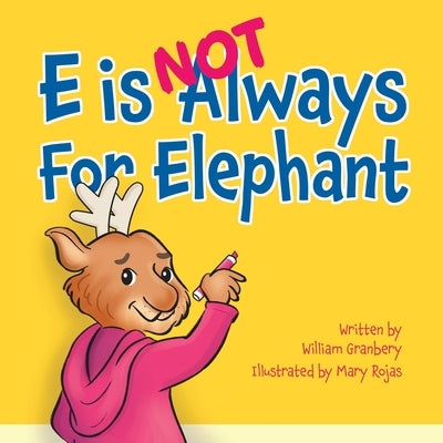 E is Not Always for Elephant by Rojas, Mary