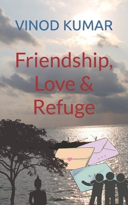 Friendship, Love and Refuge by Kumar, Vinod