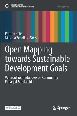 Open Mapping Towards Sustainable Development Goals: Voices of Youthmappers on Community Engaged Scholarship by Solís, Patricia