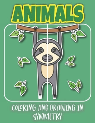 Animals Coloring And Drawing In Symmetry: Help Your Child Practice Geometry With This Amazing Animal, Insect, And Bird Collection/Activity Book For Ki by Merriam, C. R.