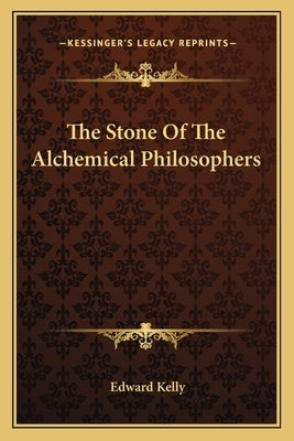 The Stone of the Alchemical Philosophers by Kelly, Edward