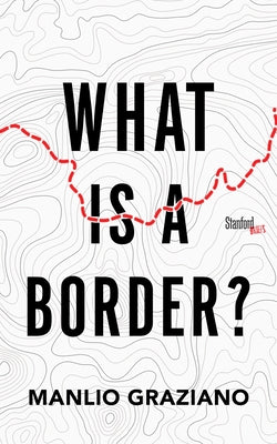 What Is a Border? by Graziano, Manlio