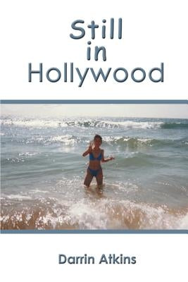 Still in Hollywood by Atkins, Darrin