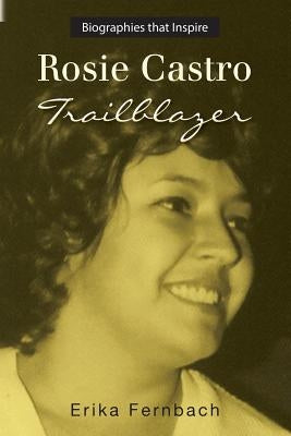 Rosie Castro: Trailblazer by Fernbach, Erika