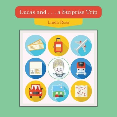 Lucas and . . . a Surprise Trip by Rosa, Linda
