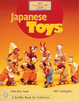 Japanese Toys: Amusing Playthings from the Past by Gallagher, William C.