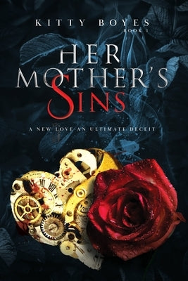 Her Mother's Sins: A New Love - An Ultimate Deceit by Boyes, Kitty