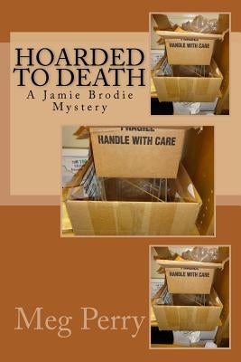Hoarded to Death: A Jamie Brodie Mystery by Perry, Meg