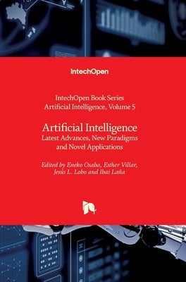 Artificial Intelligence: Latest Advances, New Paradigms and Novel Applications by Osaba, Eneko