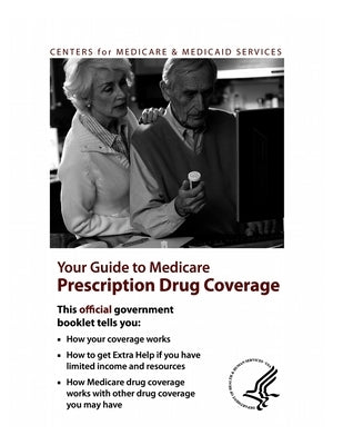Your Guide to Medicare Prescription Drug Coverage by Centers for Medicare and Medicaid Servic
