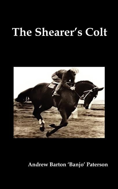 The Shearer's Colt by Paterson, Andrew Barton